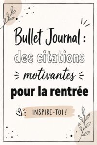 Un Bullet Journal ouvert sur une page avec des citations inspirantes écrites à la main.