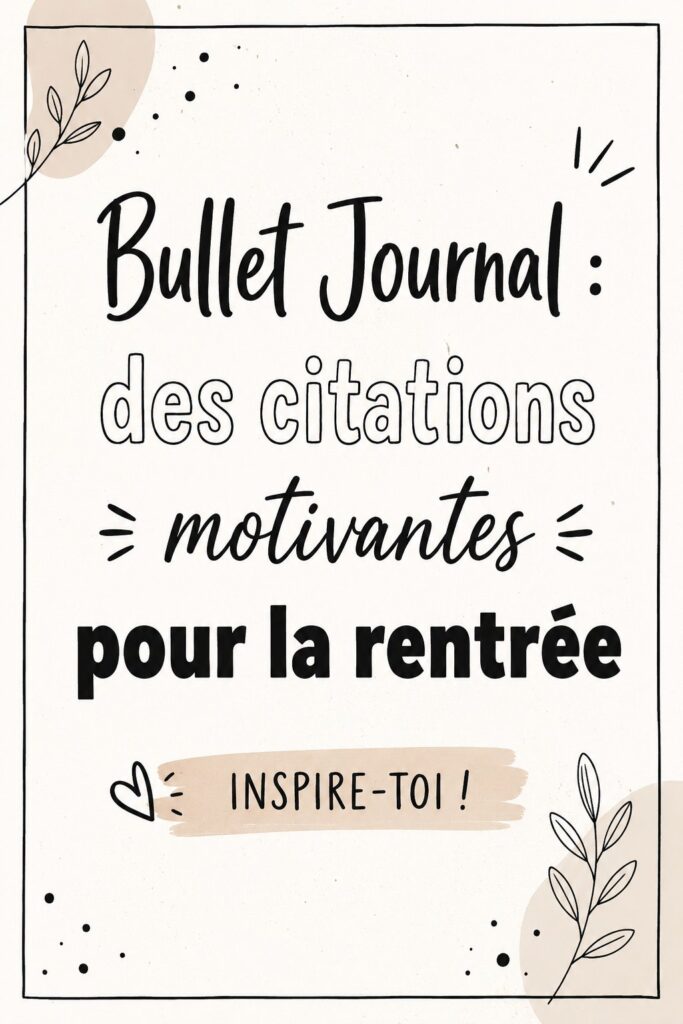 Un Bullet Journal ouvert sur une page avec des citations inspirantes écrites à la main.