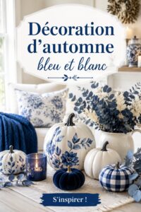 Déco d'automne en bleu et blanc avec des éléments naturels