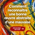 Comment reconnaître un bon art abstrait ? Une œuvre d'art abstrait aux couleurs vibrantes reflet de l'émotion.